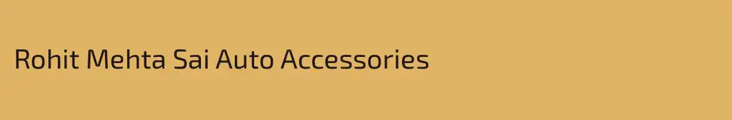 Rohit Mehta Sai Auto Accessories